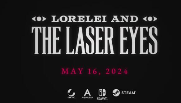 《罗蕾莱和雷射眼》游戏定档5月17日发售，玩家可期待体验